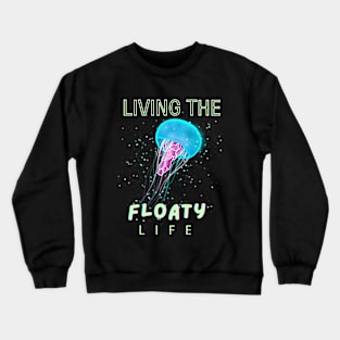 Jellyfish: Living the floaty life Crewneck Sweatshirt